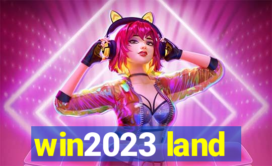 win2023 land